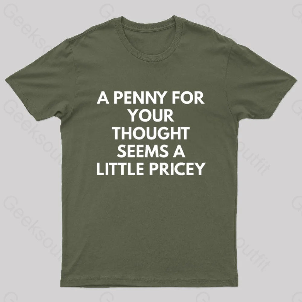 Organic Cotton TeeA Penny For Your Thought Seems A little Pricey Nerd T-Shirt