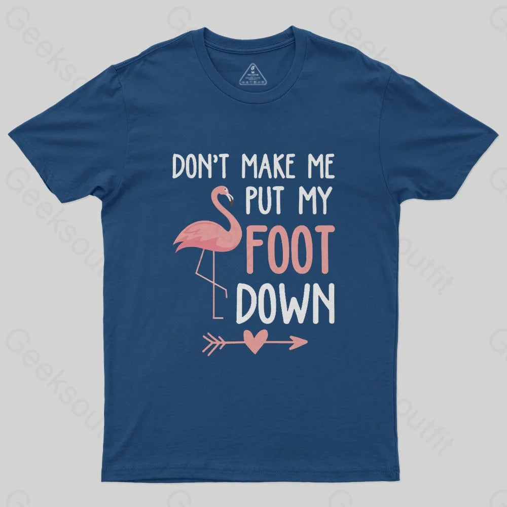 Casual TeeFlamingo Don't Make Me Put My Foot Down T-Shirt