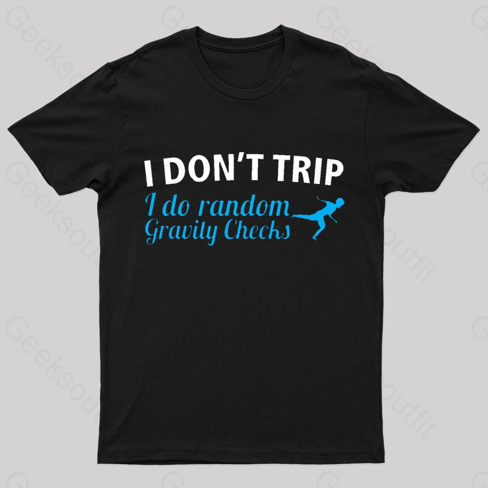 Independent Brand TeeI Don't Trip Geek T-Shirt