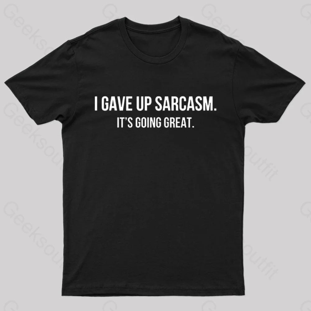 Glitter TeeI Gave up Sarcasm Geek T-Shirt