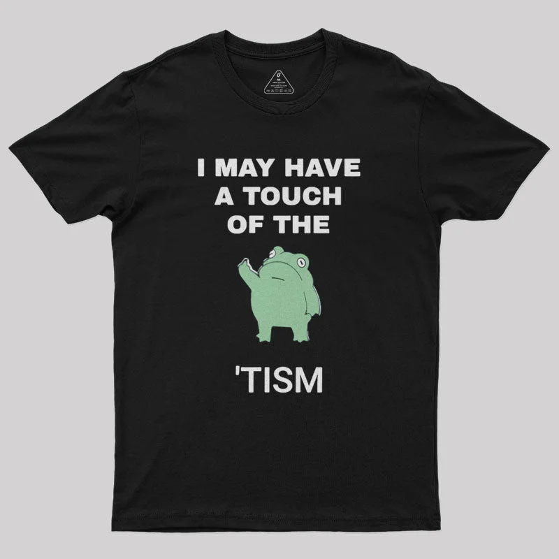 Graphic TeeI May Have A Touch Of The Tism Nerd T-Shirt