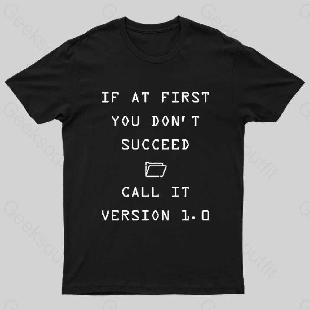 Quick-Dry TeeIf At First You Do Not Succeed Geek T-Shirt