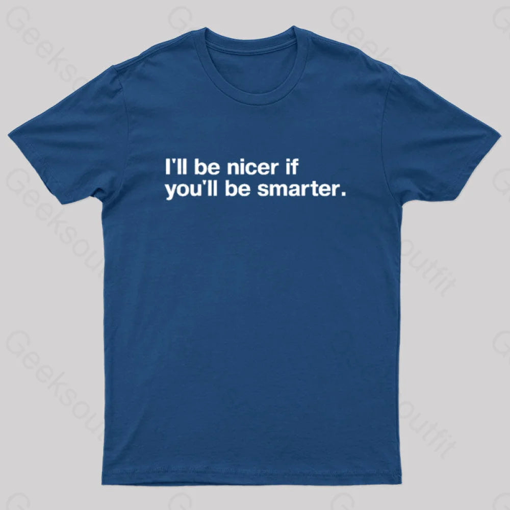 Tie-Dye TeeI'll Be Nicer If You'll Be Smarter Geek T-Shirt