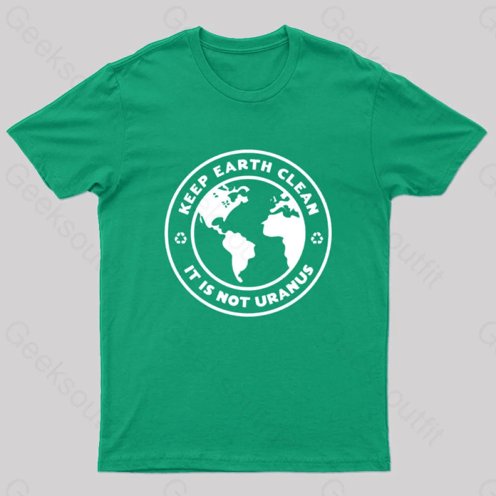 Slimming TeeKeep Earth Clean It's Not Uranus Geek T-Shirt