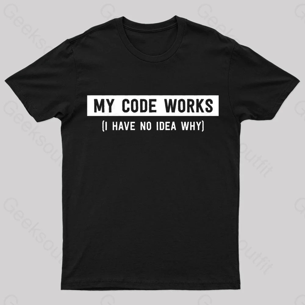 Limited Edition TeeMy Code Works Geek T-Shirt