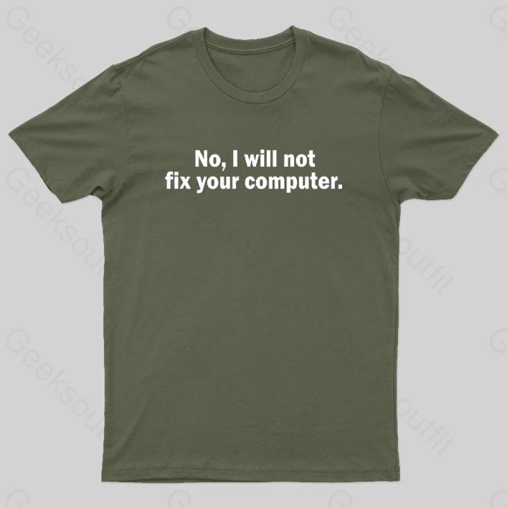 Cotton TeeNo I Will Not Fix Your Computer Nerd T-Shirt