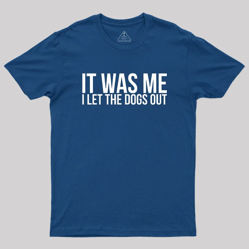 Winter TeeSarcastic Funny It Was Me I Let The Dogs Out Geek T-Shirt