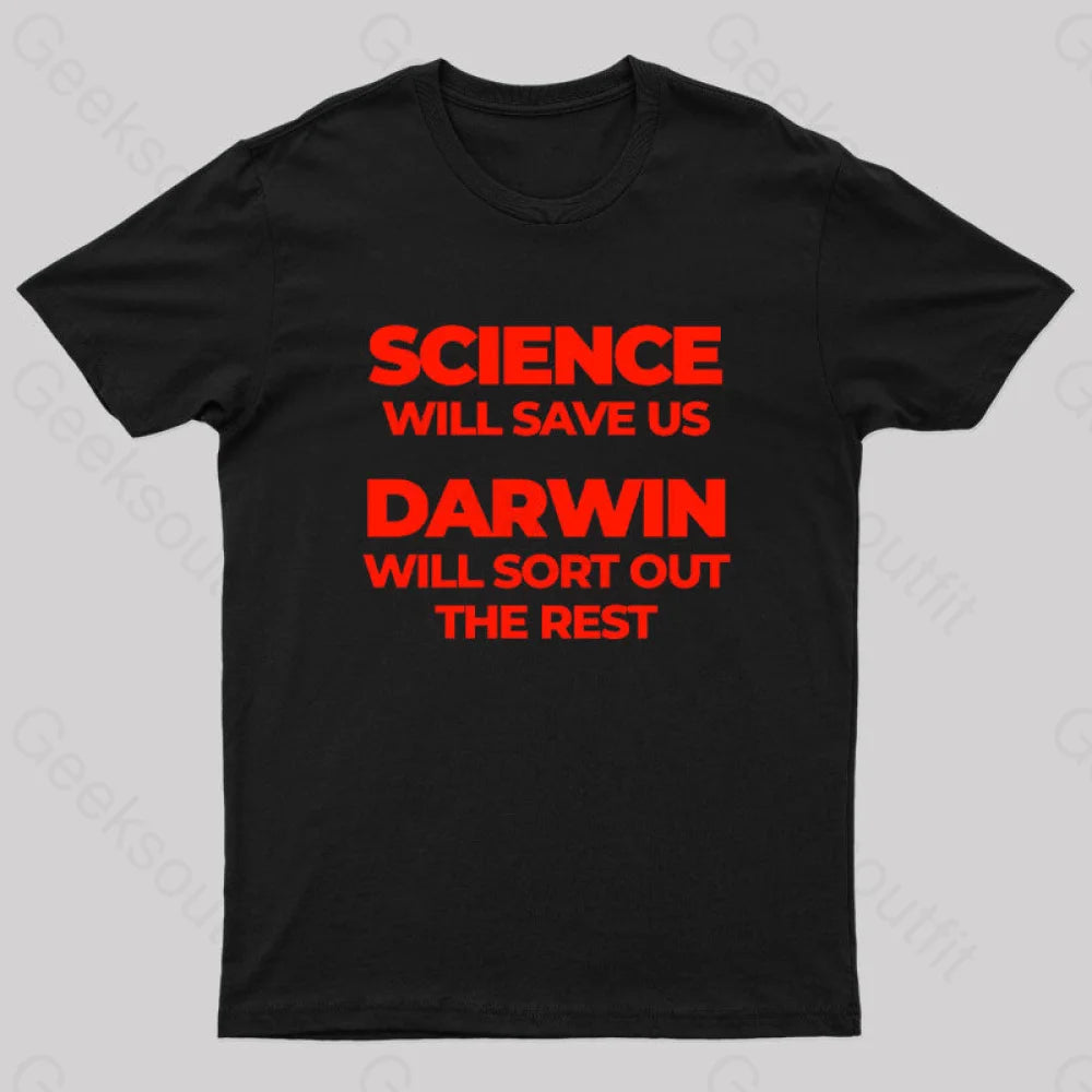 Moisture-Wicking TeeScience Will Save Us Darwin Will Sort Out The Rest Geek T-Shirt