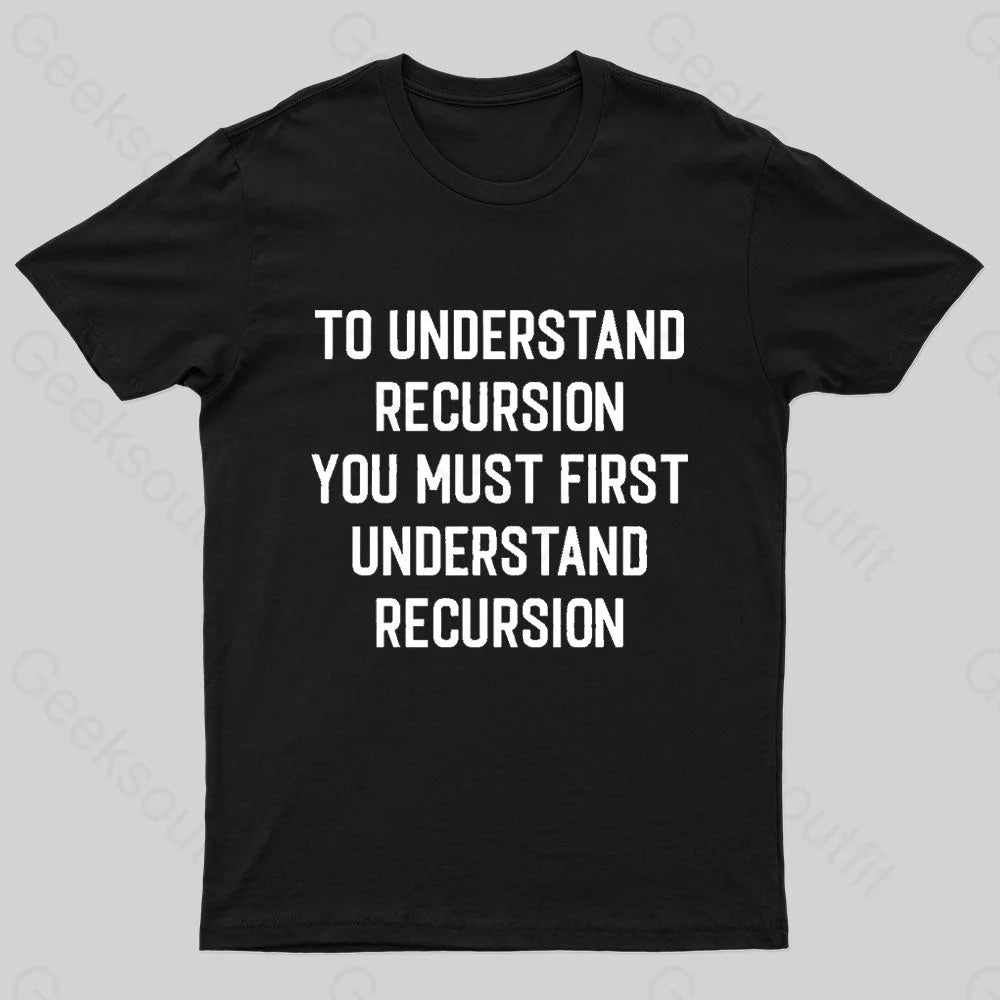 Thermal TeeTo Understand Recursion Geek T-Shirt