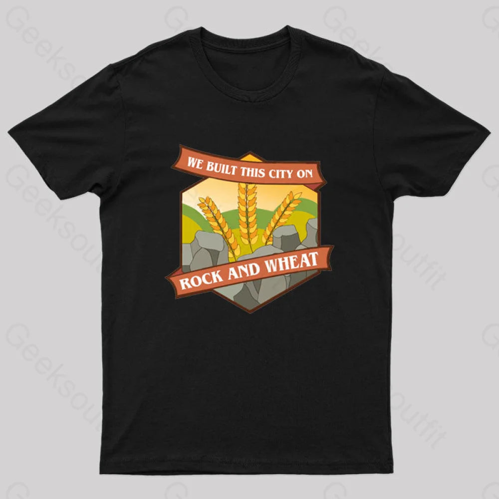 Silk TeeWe Built This City on Rock and Wheat Nerd T-Shirt