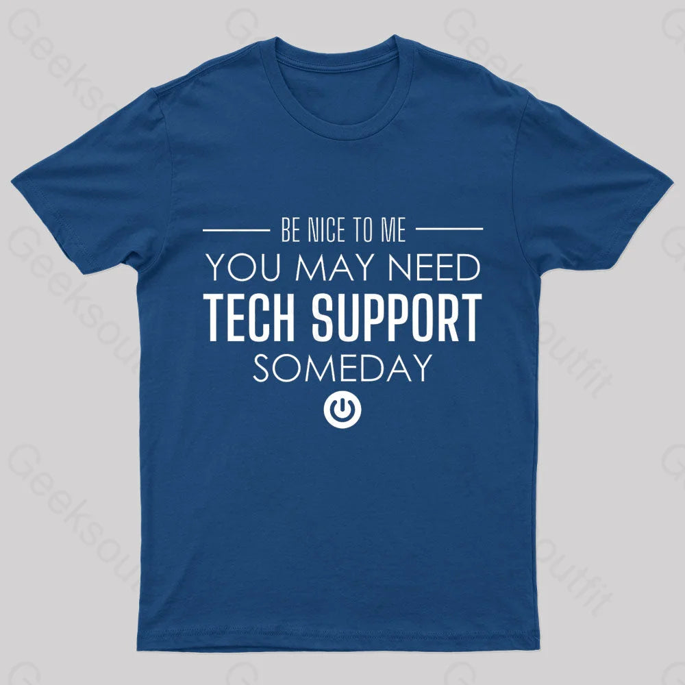 Wrinkle-Resistant TeeYou May Need Tech Support Someday Geek T-Shirt